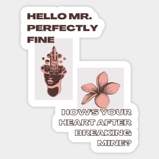 hello mr perfectly fine Sticker